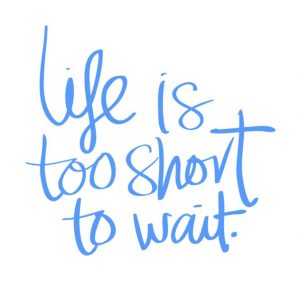 life is too short